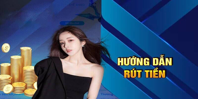 hướng dẫn rút tiền tại nhà cái uy tín